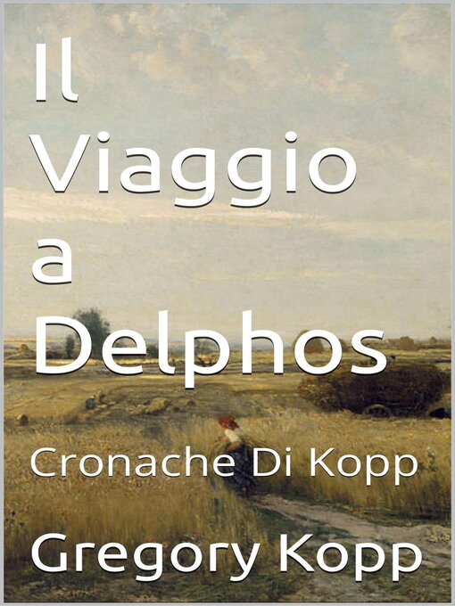 Title details for Il Viaggio a Delphos by Gregory Kopp - Available